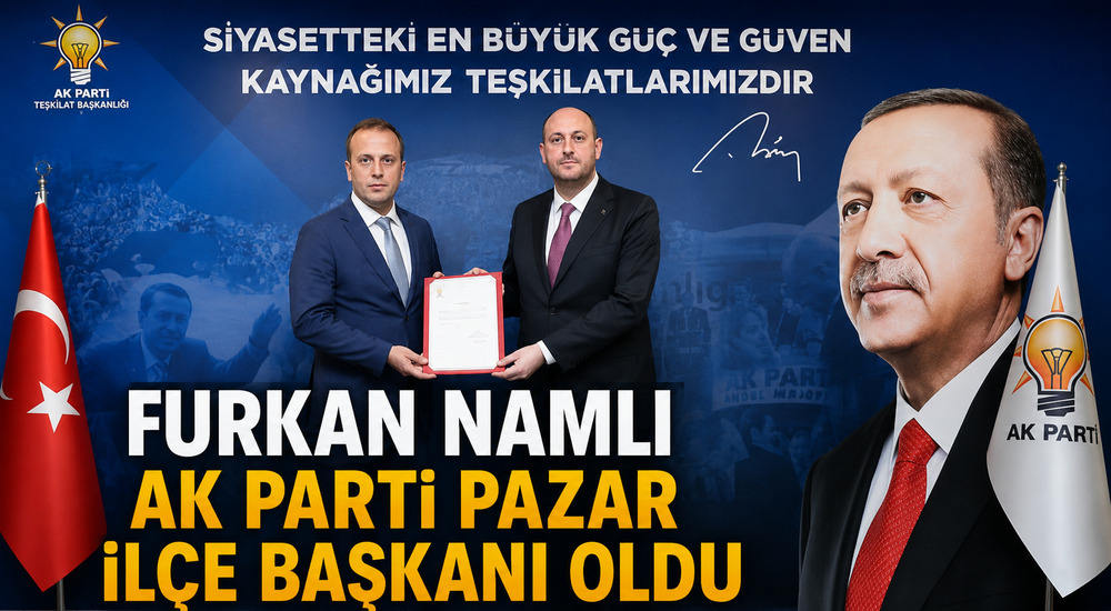 AK Parti Pazar İlçe Başkanı Duyurusu