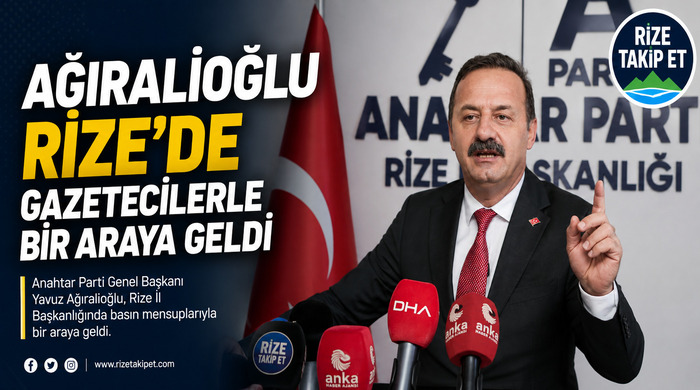 Ağıralioğlu Rize’de Gazetecilerle Buluştu