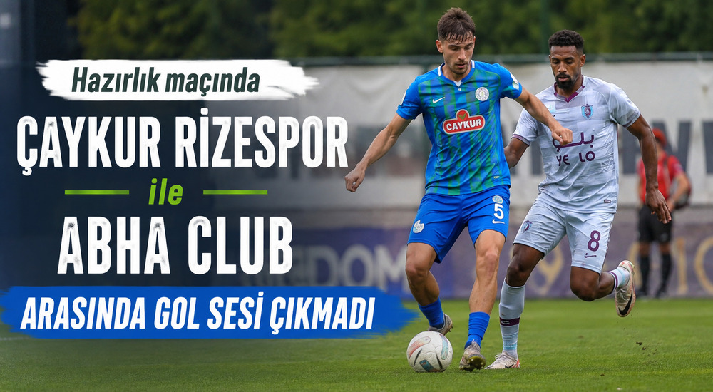Çaykur Rizespor-Abha Club Maçında Gol Yok