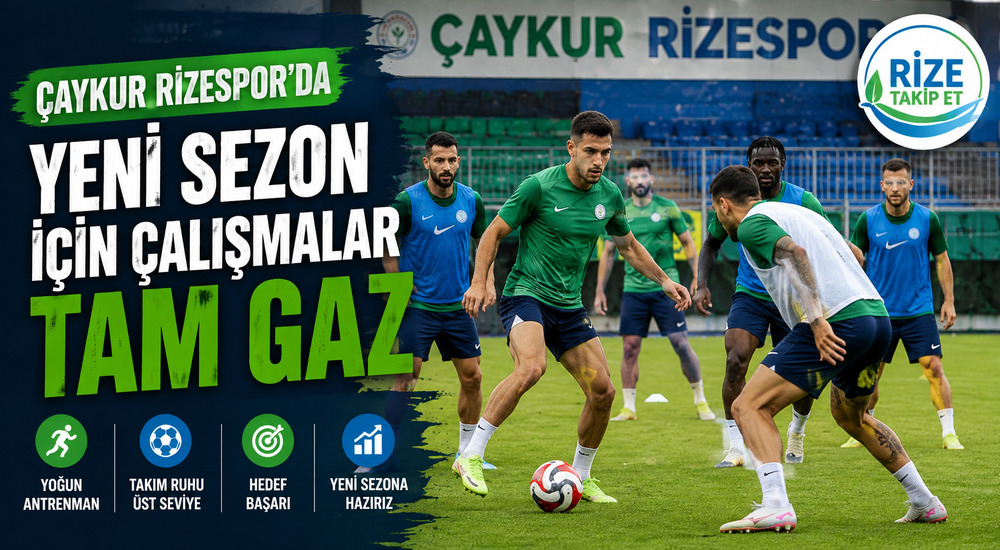 Çaykur Rizespor’da Yeni Sezon İçin Çalışmalar Tam Gaz