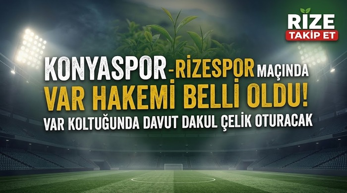 Konyaspor - Rizespor Maçında VAR Hakemi Kim Oldu?