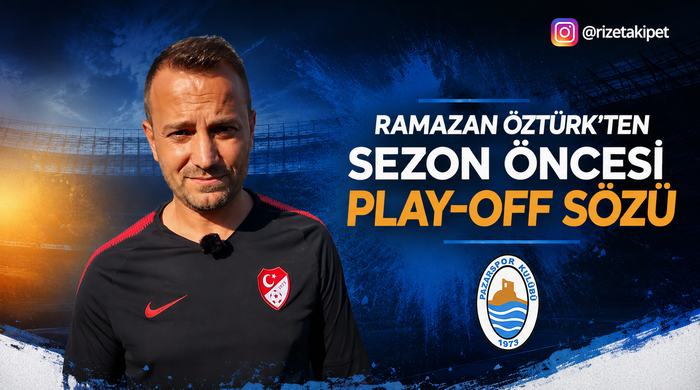 Ramazan Öztürk’ten Sezon Öncesi Play-Off Sözü