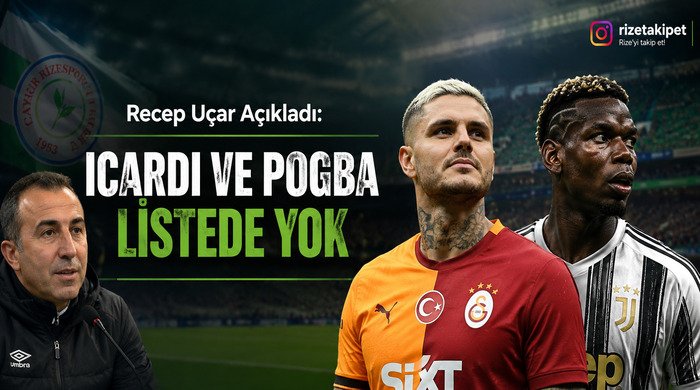 Recep Uçar Icardi ve Pogba Listede Yok