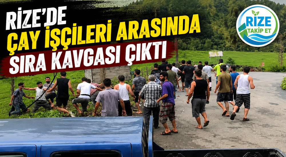 Rize’de Çay İşçileri Arasında Kavga