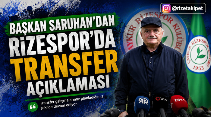 Rizespor da Transfer Gündemi Başkan Saruhan Konuştu